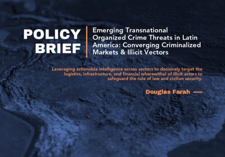 ICAIE Policy Brief: Emerging Transnational Organized Crime Threats in Latin America: Converging Criminalized Markets & Illicit Vectors